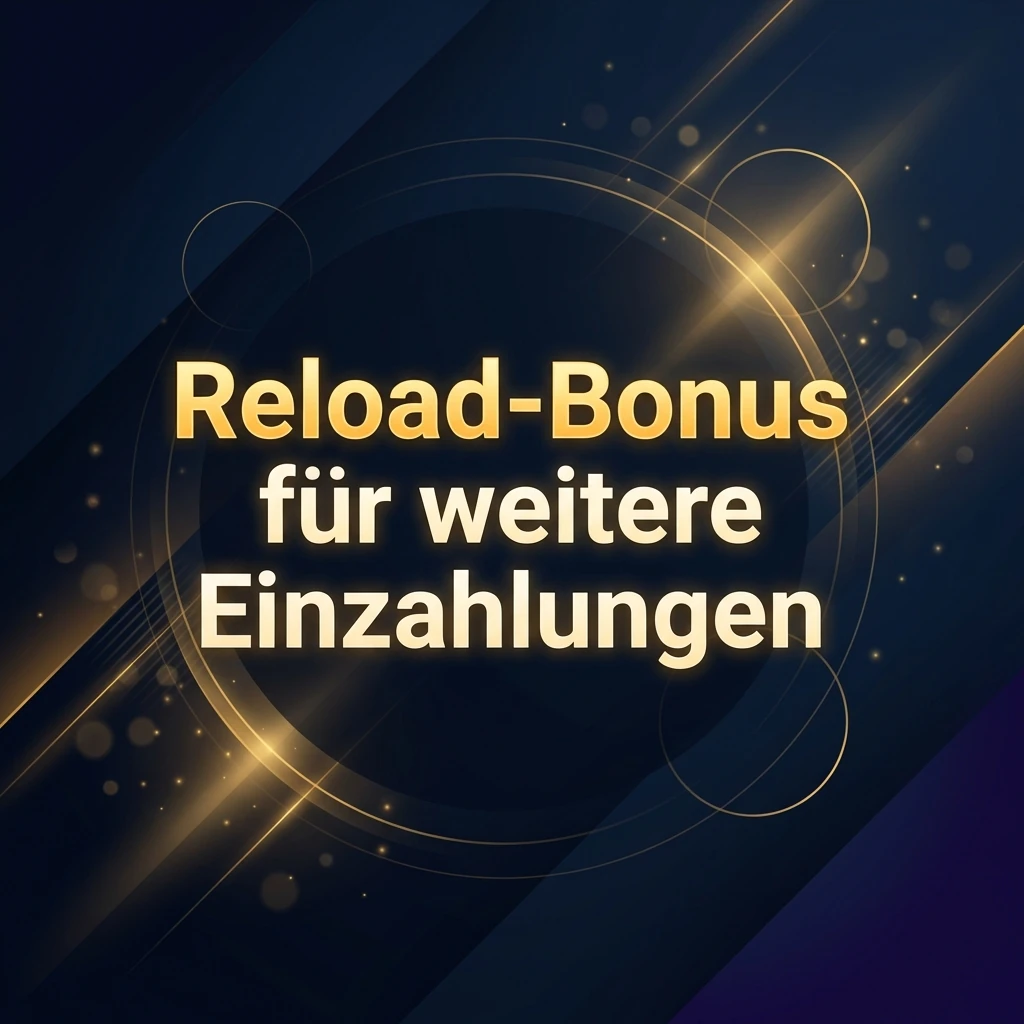 Reload-Bonus für weitere Einzahlungen